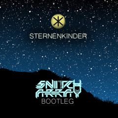 Klangkarussell - Sternenkinder [Snitch Array Bootleg] (FREE DOWNLOAD)