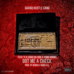 T.I. Ft. Yung Booke & Shad Da God - Got Me A Check [Prod. Murda & Nard N B]