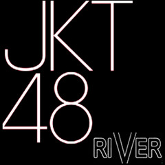 【Oda X Radit】 RIVER/JKT48 (OakTheory Ver)[vocal cover]