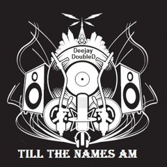 Deejay DobleD-Till the names am
