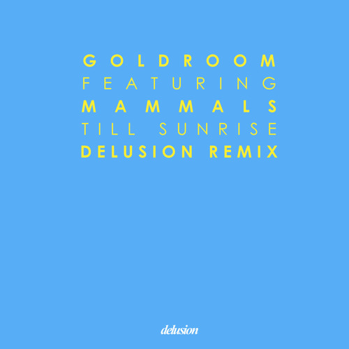 Goldroom - Till Sunrise (Delusion Remix)