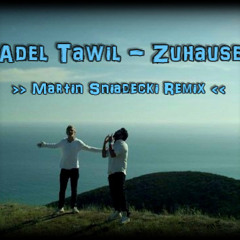 Adel Tawil - Zuhause (Martin Sniadecki Remix)