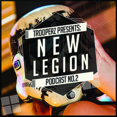 Trooperz presents: NEW LEGION PODCAST II. w/ special guests: MONSTAZ., WARPED DESTRUCTION, PROBLEM!?