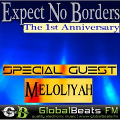 Meloliyah - Expect No Borders [The 1st Anniversary] @ GlobalBeats FM 10.08.2014