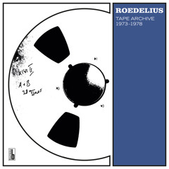 Hans-Joachim Roedelius - Tape Archive 1973-1978 (snippets)