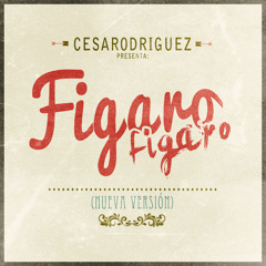 Figaro - Cesarodriguez (new Version) *Free Download*