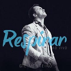 Gil Monteiro - RESPIRAR