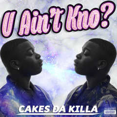 Cakes Da Killa - You Ain't Kno?