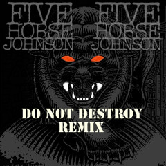 Five Horse Johnson - She Don't Know(Do Not Destroy Remix)[Free Download]