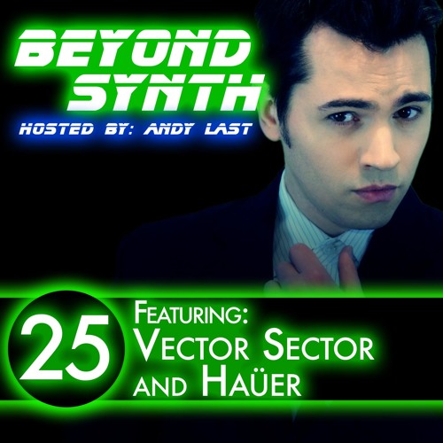 Beyond Synth - 25 - Vector Sector and Haüer