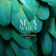 M+A - WHEN (Scuola Furano Malinka remix)