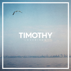 TIMOTHY - LOVEBIRDS
