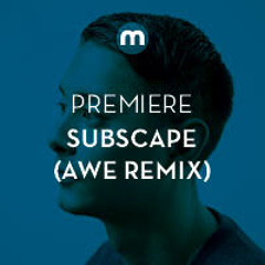 Premiere: Subscape 'I Would Have Loved You' (AWE Remix)