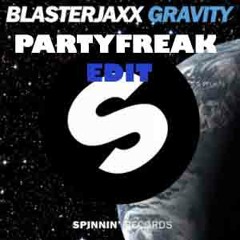 Blasterjaxx - Gravity (PartyFreak Edit)