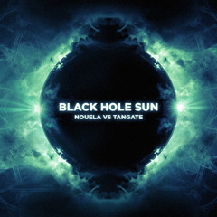Nouela - Black Hole Sun (tanGate Remix)