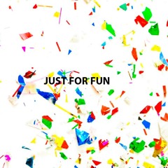 Just For Fun (Bonus)