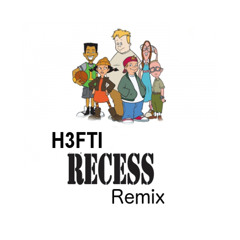Recess Theme Tune (H3FTI Remix)