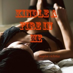 bagira victoria - kindle a fire in me