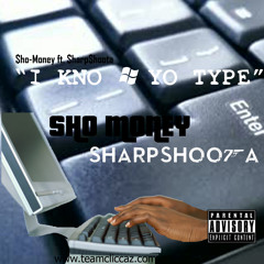 I Know Yo Type - $ho-Money ft. $harp$hoota
