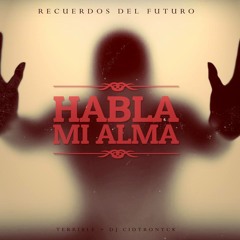 Terrible + Dj Cidtronyck - Habla Mi Alma