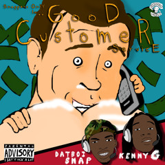 Dat-Boi Snap- Customer $ervice feat. Kenny G