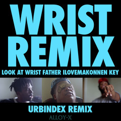 Look At Wrist (Urbindex Remix)- Father, iLoveMakonnen, Key!