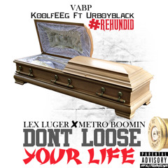 DONT LOSE YA LIFE