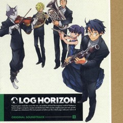 Log Horizon Main Theme