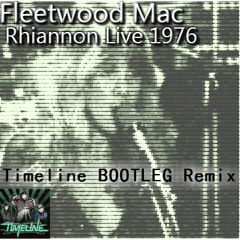 Fleetwood Mac - Rhiannon 1976 Live (Timeline BOOTLEG Remix)