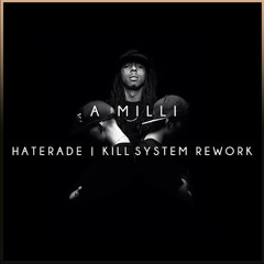 Lil Wayne - A Milli (Haterade X Kill System Rework)