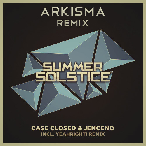 Case Closed & Jenceno - Summer Solstice (Arkisma Remix) [Remaster]