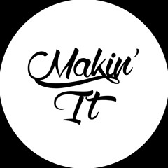 Makin' It