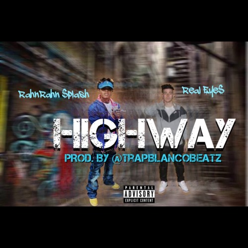 RahnRahn $plash & Real Eye$ • Highway ( Prod. By @trapblancobeatz )