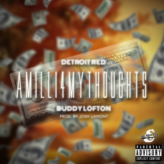 Detroit Red ft. Buddy Lofton - AMilli4MyThoughts (Prod. By Josh Lamont)