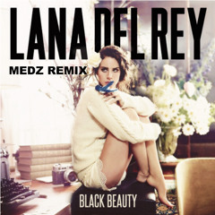 Lana Del Rey - Black Beauty (MEDZ Remix)