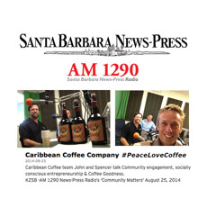 Santa Barbara News Press Radio #PeaceLoveCoffee Radio Interview 8/25/2014