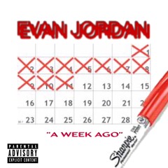 Evan Jordan- A Week Ago