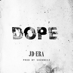 "DOPE"  - JD Era - Prod By Showboiz