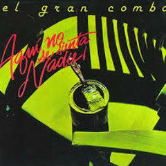 (Producción Clásica) 1979 - El Gran Combo - Aqui No Se Sienta Nadie (mix)