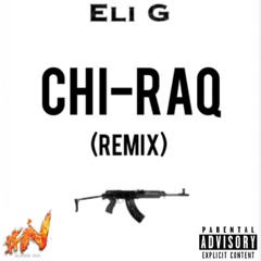 Eli G - CHI-RAQ (Remix)