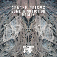 Apache Prisms (Something Fiction Remix)