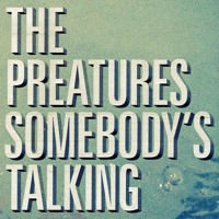 The Preatures - Somebody's Talking