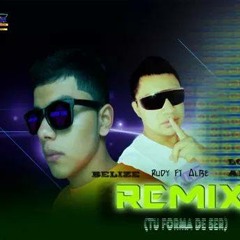 Tu Forma De Ser(remix)rudy Ft. Albe