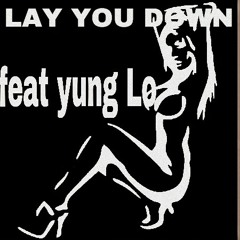 Lay You Down feat Yung Lo (Bumpy)