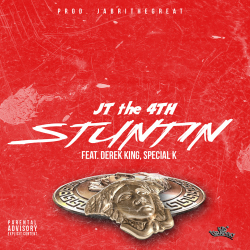 Stuntin Ft. Derek King,Special K (Prod.Jabari The Great)