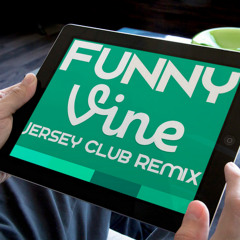Funny Vines (Jersey Club Remix)