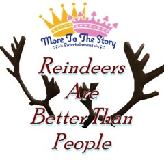 Reindeer's Are Better Than People - Princess Brittany