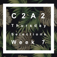 C2A2 Thursday Selections: Week 7