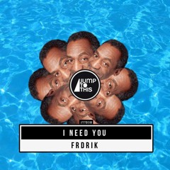 FRDRIK - I Need You (Torren Foot Remix) [JUMP TO THIS]