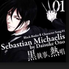 Kuroshitsuji / black butler character song Sebastian michaelis - you will rule the world -